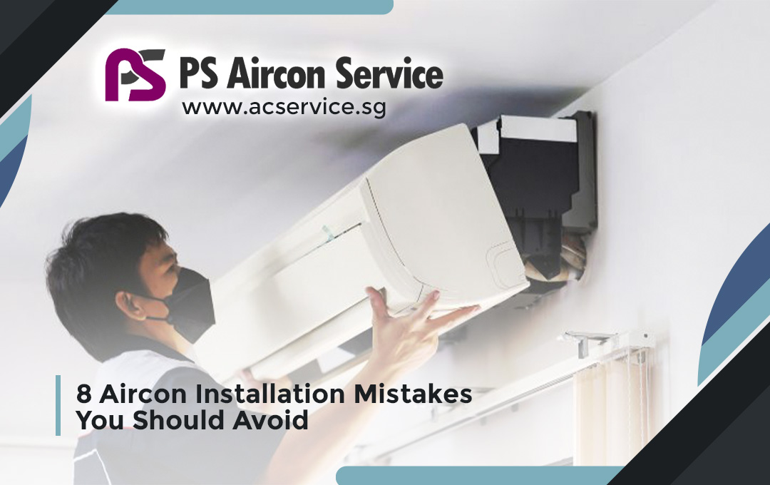 8 Aircon Installation Mistakes You Should Avoid