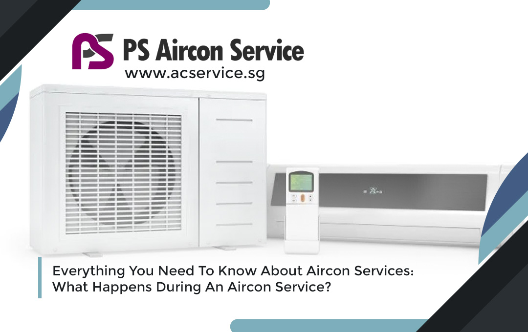 Everything You Need To Know About Aircon Services: What Happens During An Aircon Service?