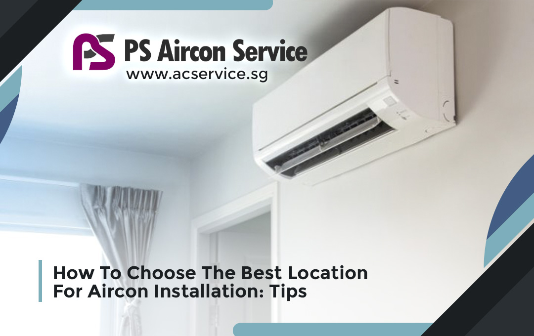 How To Choose The Best Location For Aircon Installation: Tips