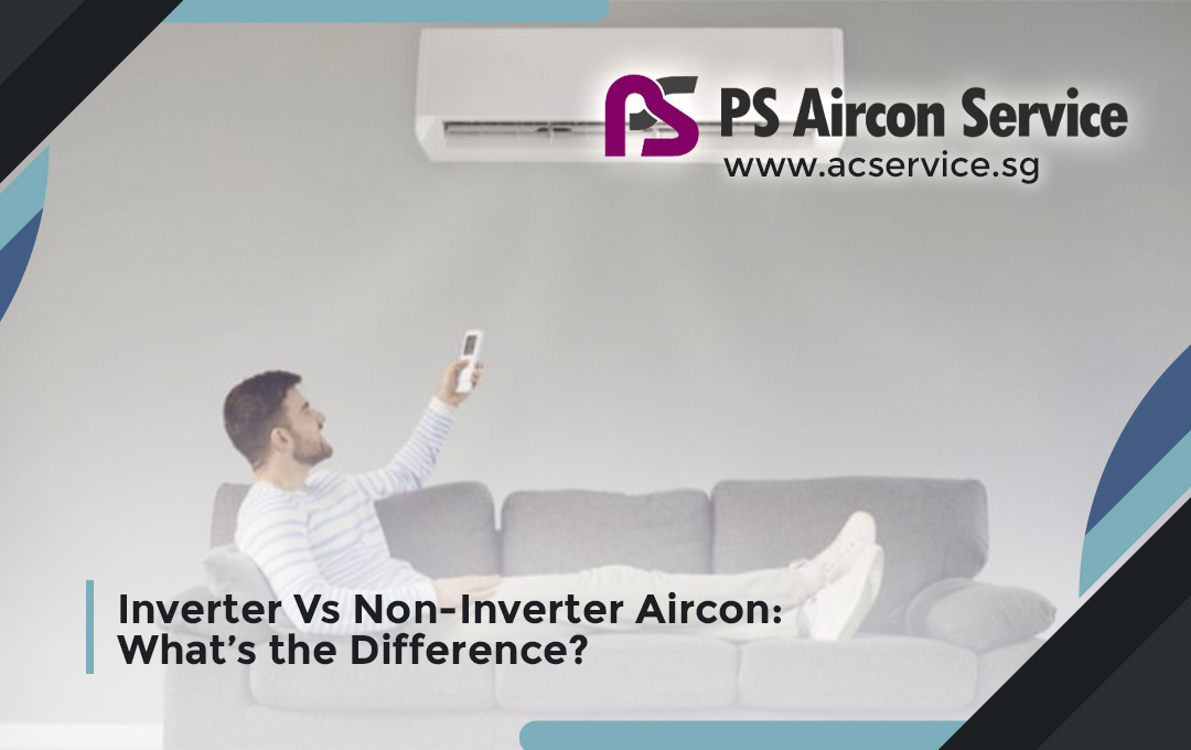 Inverter Vs Non-Inverter Aircon: What’s the Difference?