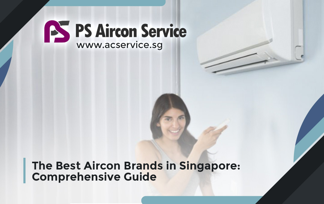 The Best Aircon Brands in Singapore: Comprehensive Guide