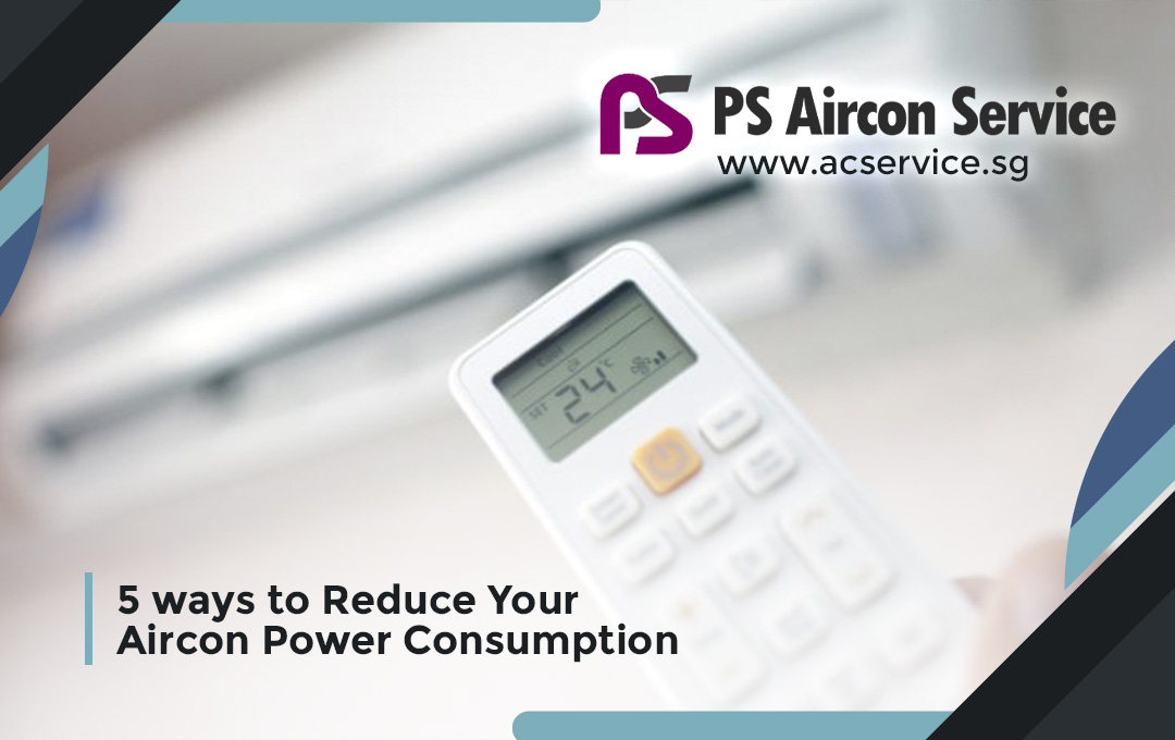 5 ways to Reduce Your Aircon Power Consumption