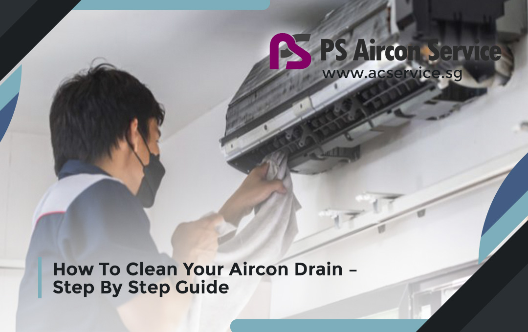 How To Clean Your Aircon Drain – Ultimate Guide