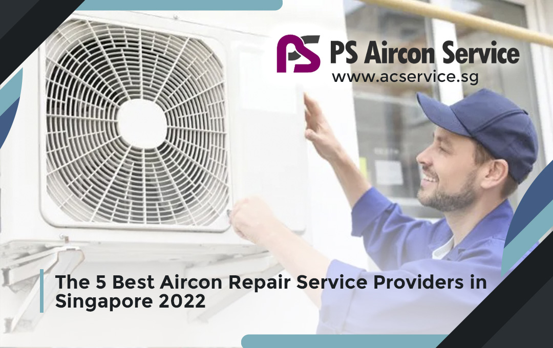 The 5 Best Aircon Repair Service Providers in Singapore 2022