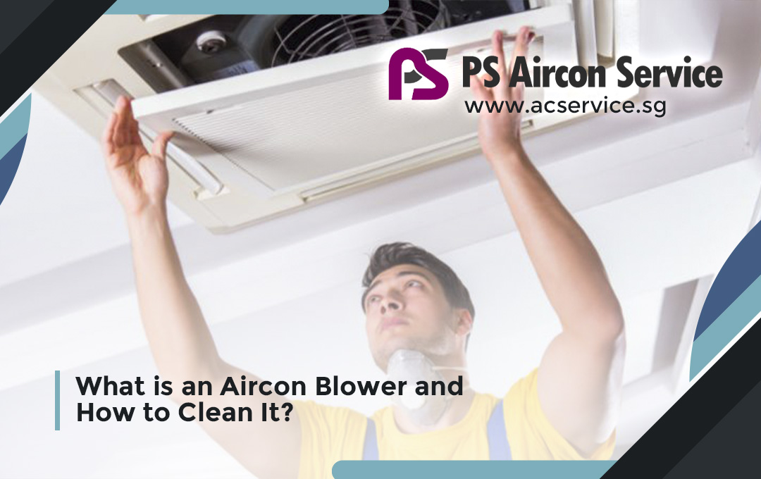 What is an Aircon Blower and How to Clean It?