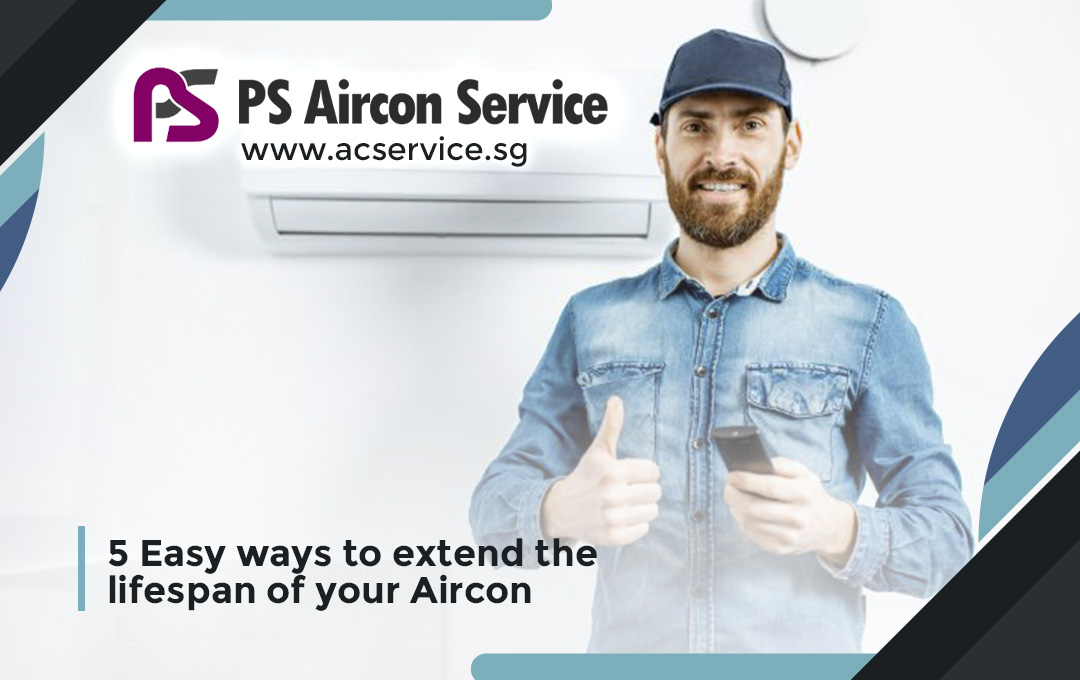 5 Easy ways to extend the lifespan of your Aircon