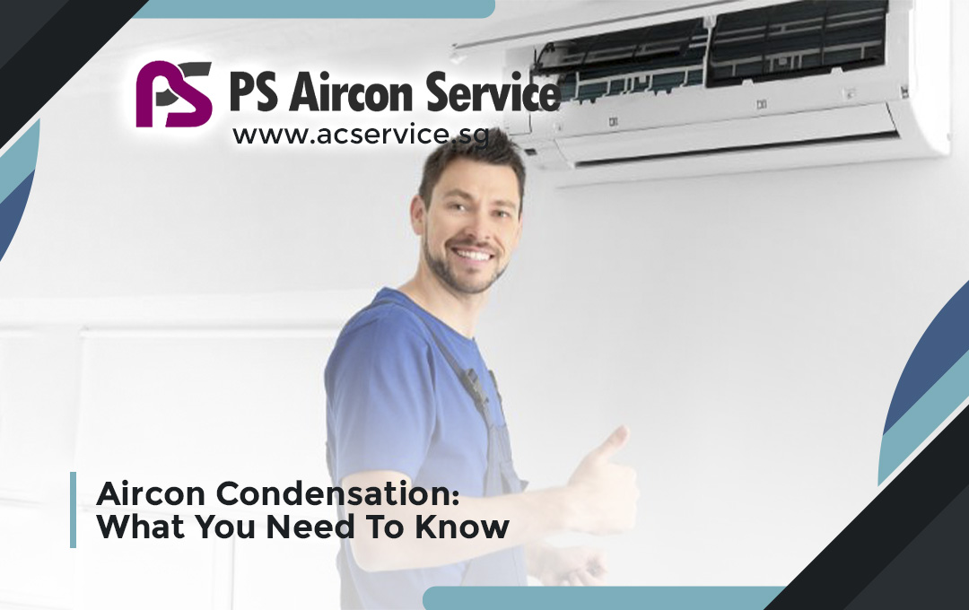 Aircon Condensation: What You Need To Know