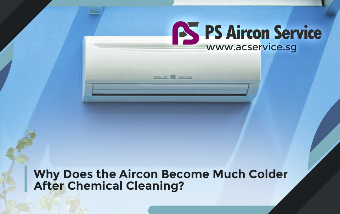 Why Does the Aircon Become Much Colder After Chemical Cleaning?