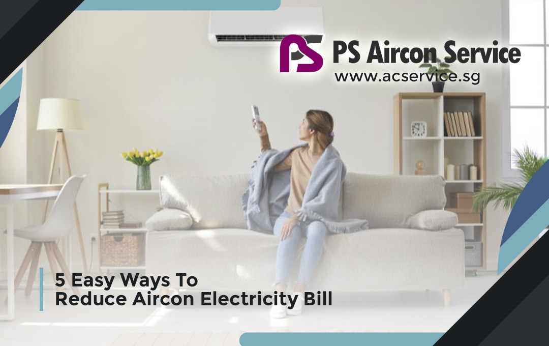 5 Easy Ways To Reduce Aircon Electricity Bill