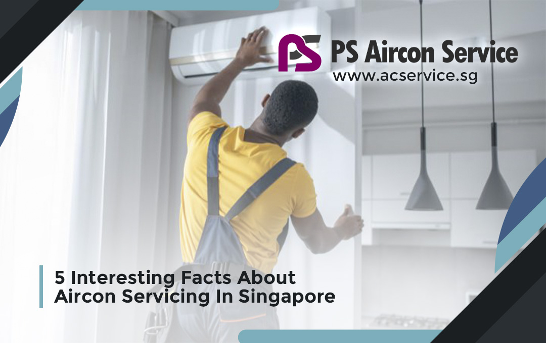 5 Interesting Facts About Aircon Servicing In Singapore