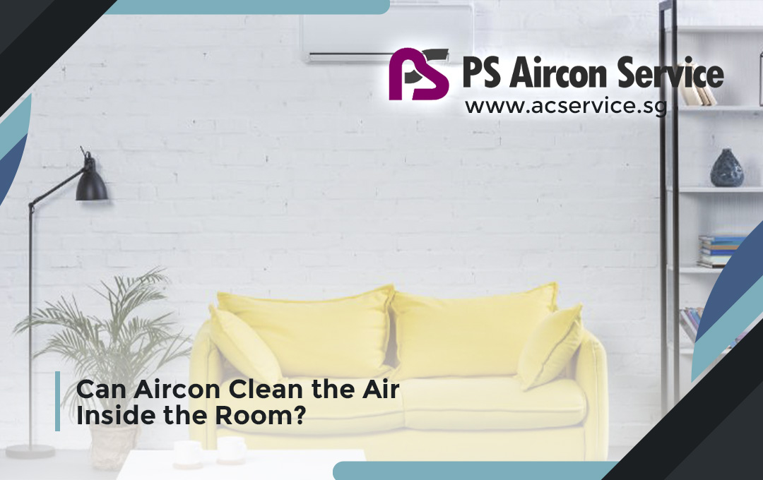 Can Aircon Clean the Air Inside the Room?