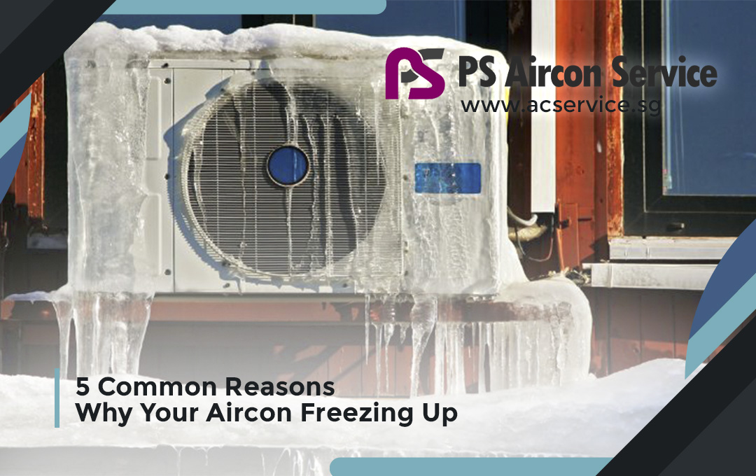 5 Common Reasons Why Your Aircon Freezing Up