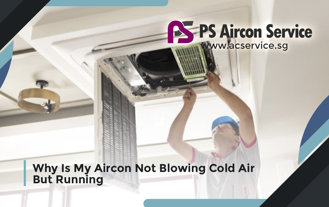 Why Is My Aircon Not Blowing Cold Air But Running