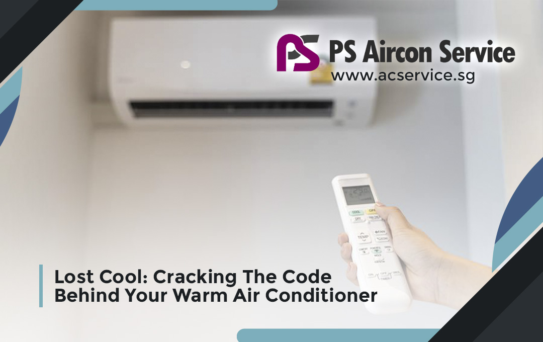 Lost Cool: Cracking The Code Behind Your Warm Air Conditioner