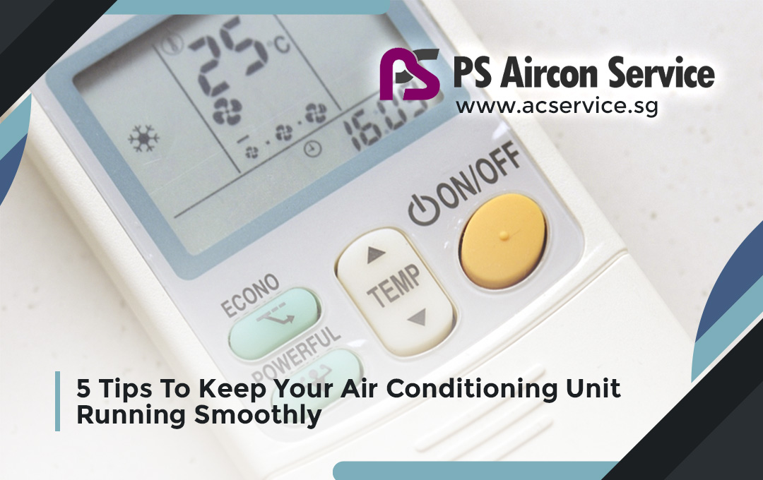 5 Tips to Keep Your Air Conditioning Unit Running Smoothly